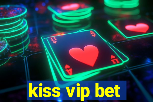 kiss vip bet